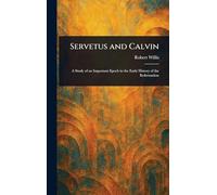 Servetus and Calvin