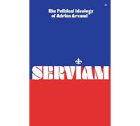 Serviam: The Political Ideology of Adrien Arcand
