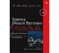 Service Design Patterns: Fundamental Design Solutions for SOAP/WSDL and RESTful Web Services (Addison-Wesley Signature Series (Fowler))