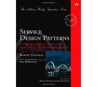 Service Design Patterns: Fundamental Design Solutions for SOAP/WSDL and RESTful Web Services (Addison-Wesley Signature) by Robert Daigneau (25-Oct-2011) Hardcover