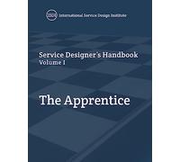 Service Designer's Handbook - The Apprentice: Volume I: 1