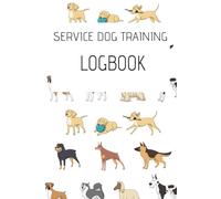 Service Dog Training Log Book: Dog Training Record Keeping & Tracking Handbook | Service Dog Journal for Task Training & Progress: Keep a Record of ... Details, Behavior, and Public Access Sessions