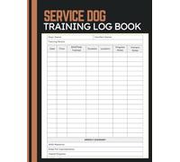 Service Dog Training Log Book: Training Record for Tracking Task Work, Session Timing, Practice Locations, Progress Monitoring, and Weekly Assessment