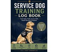 Service Dog Training Log Book: Training Tracker & Public Access Journal for Owner-Trained Service Dogs | Daily Sessions, Task Mastery, Vet & Health Records