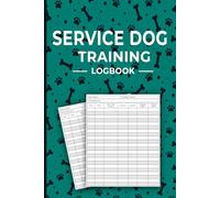 Service Dog Training Logbook: Track Your Puppy Improved Training Information | Record and Monitor Dog Activity Book | 120 Pages.