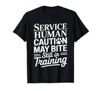Service Human Caution May Bite Still In Training |- Camiseta