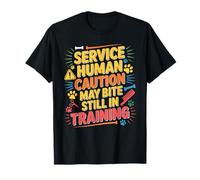 Service Human Caution May Bite Still In Training - Camiseta