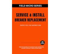 Service & Install Breaker Replacement: Rapid Yes / No Workflow (Field Micro Series)