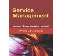 Service Management: Machinery Dealer Manager's Handbook (Master's Program in Dealer Management)