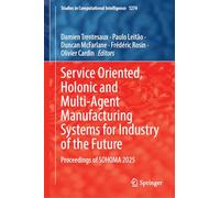 Service Oriented, Holonic and Multi-agent Manufacturing Systems for Industry of the Future: Proceedings of SOHOMA 2025: 1274 (Studies in Computational Intelligence, 1274)
