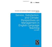 Service, Satisfaction and Climate: Perspectives on Management in English Language Teaching (Innovation and Leadership in English Language Teaching) by John Walker (2010-10-06)