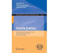 Service Science: 18th International Conference, ICSS 2025, Nanjing, China, May 9-11, 2025, Revised Selected Papers: 2626 (Communications in Computer and Information Science, 2626)