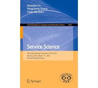 Service Science: 18th International Conference, ICSS 2025, Nanjing, China, May 9-11, 2025, Revised Selected Papers: 2626 (Communications in Computer and Information Science, 2626)