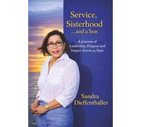 Service, Sisterhood … and a Son: A Journey of Leadership, Purpose, and Impact Across 35 Years
