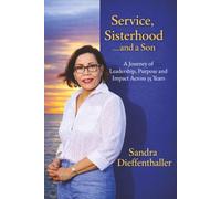 Service, Sisterhood … and a Son: A Journey of Leadership, Purpose, and Impact Across 35 Years