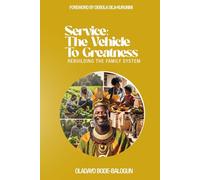 SERVICE: THE VEHICLE TO GREATNESS: Rebuilding the Family System