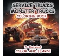SERVICE TRUCKS, EMERGENCY TRUCK, MONSTER TRUCKS - coloring book and labeling parts: The Ultimate "Color & Learn" Vehicle Adventure - 70+ Epic ... monster trucks, and specialized SAR units.