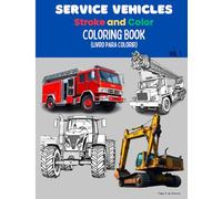 SERVICE VEHICLES - Stroke and Color: Coloring Book (Livro para Colorir)