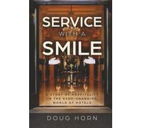 Service with a Smile: A Story of Hospitality in the Ever-Changing World of Hotels
