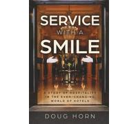 Service with a Smile: A Story of Hospitality in the Ever-Changing World of Hotels
