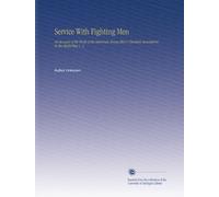 Service With Fighting Men: An Account of the Work of the American Young Men's Christian Associations in the World War V. 2