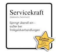 Servicekraft: Springt überall ein - außer bei Trinkgeldverhandlungen. Das lustige Geschenkbuch für Mann, Frau, Kollege, Freund zu Geburtstag, Weihnachten