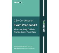 ServiceNow CSA Certification Exam Prep Toolkit: All-in-One Study Guide and Practice Exams Power Pack