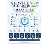 ServiceNow HR Service Delivery (HRSD) Cheat Sheet: Practical Visual Guide for Administration, Development, Journey Management, Flow Designer, Security, Integration,AI (ServiceNow Professional Series)