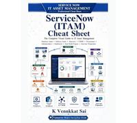 ServiceNow ITAM Cheat Sheet: The Complete Visual Guide to Hardware Asset Management, Software Asset Management, Discovery, CMDB, Procurement, ... Projects (ServiceNow Professional Series)