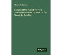 Services of the Tenth New York Volunteers (National Zouaves,) in the War of the Rebellion
