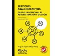 Servicios Administrativos. Grupo Profesional E1. Administración Y Gestión. Temario Y Test