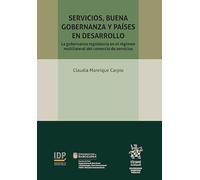 Servicios, buena gobernanza y países en desarrollo. La gobernanza regulatoria en el régimen multilateral del comercio de servicios (Novedades de derecho público)