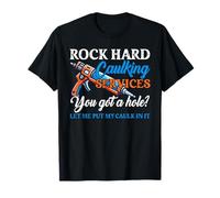 Servicios de calafateo Rock Hard Meme Ofensiva Broma vergonzosa Camiseta