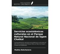 Servicios ecosistémicos culturales en el Parque Natural Nacional de Ugam Chatkal: Cartografía de los servicios ecosistémicos culturales en diferentes ... Natural Nacional Ugam Chatkal de Uzbekistán
