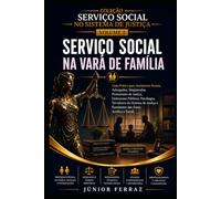 SERVIÇO SOCIAL NA VARA DE FAMÍLIA: Guia Prático para Assistentes Sociais, Advogados, Magistrados, Promotores de Justiça, Defensores Públicos, ... Social (SERVIÇO SOCIAL NO SISTEMA DE JUSTIÇA)