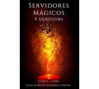 Servidores Mágicos y Egrégors: Curso Libro (Curso - Libro de Magia y Esoterismo.)