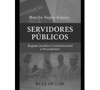 Servidores Públicos: Regime Jurídico Constitucional e Precedentes