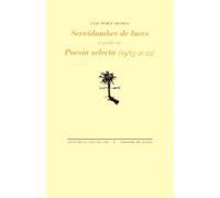 Servidumbre de luces: seguido de Poesía selecta (1983-2022) (La Cruz del Sur)