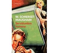 Servidumbre humana | W. Somerset Maugham