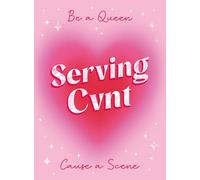Serving Cvnt: Tips, Quotes and Affirmations for the Queens Who Eat and Leave No Crumbs