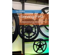 Serving First: Practical Leadership for Local Government Officials: Building Trust, Strengthening Culture, and Leading with Integrity