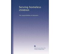 Serving homeless children: The responsibilities of educators