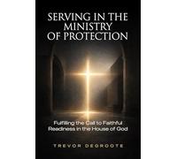 Serving in the Ministry of Protection: Fulfilling the Call to Faithful Readiness in the House of God