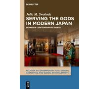 Serving the Gods in Modern Japan: Women in Contemporary Shinto: 2 (Religion in Contemporary Asia, 2)