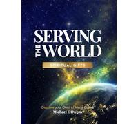 Serving the World Spiritual Gifts: Discover Your Coat of Many Colors