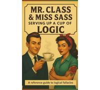 Serving Up a Cup of Logic: Miss Sass & Mr Class