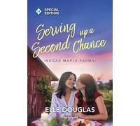 Serving Up a Second Chance: A Swoonworthy Small-Town Romance: 3 (Sugar Maple Farms, 3)