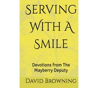 Serving With A Smile: Devotions from The Mayberry Deputy