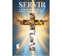 Servir: la más Sublime Expresión de Adoración