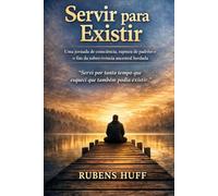 Servir para Existir: Uma jornada de consciência, ruptura de padrões e o fim da sobrevivência ancestral herdada.